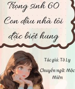 Trọng Sinh 60: Con Dâu Nhà Ta Đặc Biệt Hung