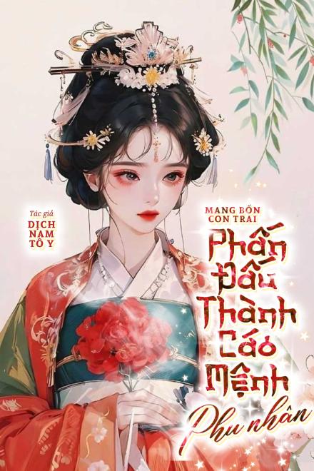Mang Bốn Con Trai Phấn Đấu Thành Cáo Mệnh Phu Nhân ( Ebook Dịch Full )