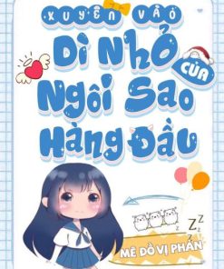 Xuyên Vào Cô Nhỏ Của Ngôi Sao Hàng Đầu ( Ebook Dịch Full )