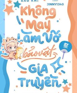 Sau Khi Không May Làm Vỡ Bảo Ngọc Gia Truyền ( Ebook Dịch Full )