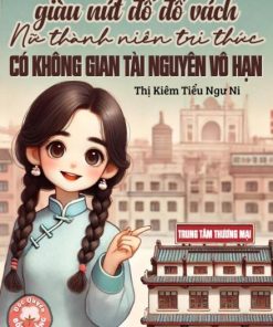 Giàu Nứt Đố Đổ Vách, Nữ Thanh Niên Tri Thức Có Không Gian Tài Nguyên Vô Hạn ( Ebook Dịch Full )