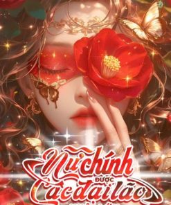 Nữ Chính Được Các Đại Lão Nuôi Lớn ( Ebook Dịch Full )