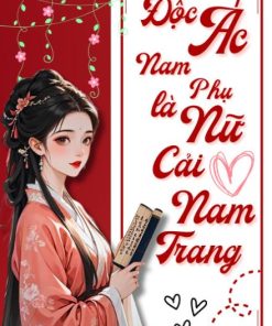 Độc Ác Nam Phụ Là Nữ Cải Nam Trang