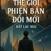Thế Giới Phiên Bản Đổi Mới ( Ebook Dịch )