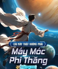 Đây Không Phải Là Máy Móc Phi Thăng