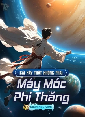 Đây Không Phải Là Máy Móc Phi Thăng
