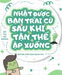 Nhặt Được Bạn Trai Cũ Sau Khi Tận Thế Ập Xuống ( Ebook Dịch Full )
