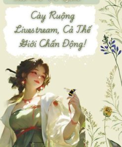 Nữ Đế Về Quê: Cày Ruộng Livestream, Cả Thế Giới Chấn Động ( Ebook Dịch Full )