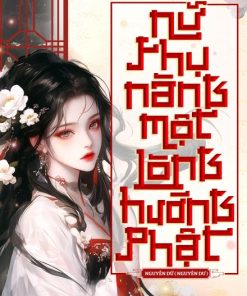 Nữ Phụ Nàng Một Lòng Hướng Phật ( Ebook Dịch Full )