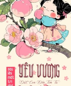 Sau Khi Mất Trí Nhớ, Yêu Vương Dắt Con Đến Tìm Ta Đòi Danh Phận ( Ebook Dịch Full )