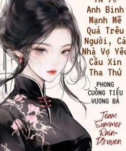 Thập Niên 70: Anh Binh Mạnh Mẽ Quá Trêu Người, Cả Nhà Vợ Yêu Cầu Xin Tha Thứ ( Ebook Dịch Full )