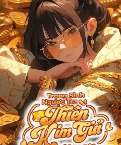Trọng Sinh Ngược Tra Thiên Kim Giả Siêu Giàu