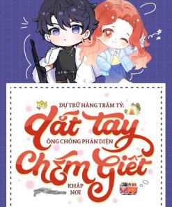 Dự Trữ Hàng Trăm Tỷ: Dắt Tay Ông Chồng Phản Diện Chém Ꮆiết Khắp Nơi ( Ebook Dịch Full )