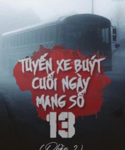 Tuyến Xe Cuối Ngày Mang Số 13 (Phần 2) ( Ebook Dịch Full )