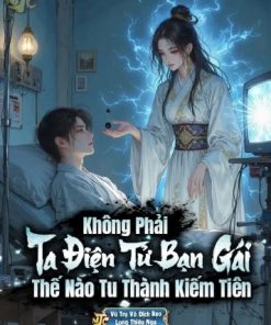 Không Phải, Bạn Gái Điện Tử Ta Thế Nào Tu Thành Kiếm Tiên ( Ebook Dịch )