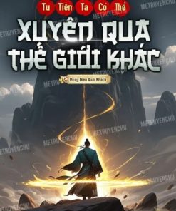 Tu Tiên Ta Có Thể Xuyên Qua Thế Giới Khác ( Ebook Dịch )