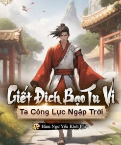 Giết Địch Tăng Tu Vi, Công Lực Ngập Trời ( Ebook Dịch )