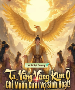 Ta, Vững Vàng Kim Ô, Chỉ Muốn Cưới Vợ Sinh Hoạt! ( Ebook Dịch Full )