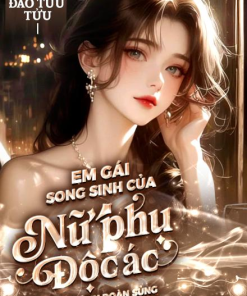 Em Gái Song Sinh Của Nữ Phụ Độc Ác Trở Thành Đoàn Sủng Hào Môn