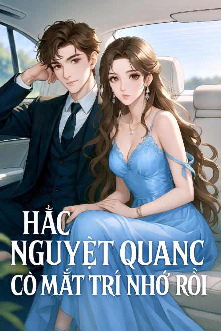 Hắc Nguyệt Quang Cô Mất Trí Nhớ Rồi