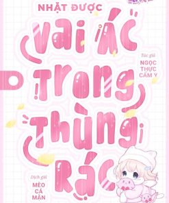 Nhặt Được Vai Ác Trong Thùng Rác
