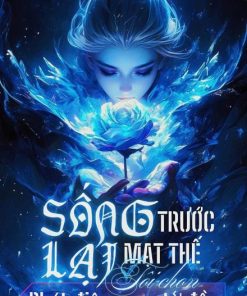 Sống Lại Trước Mạt Thế, Tôi Chọn Phát Điên Ngay Từ Đầu