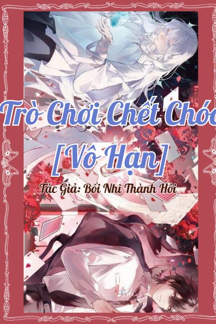 Trò Chơi Chết Chóc [Vô Hạn] ( Ebook Dịch Full )