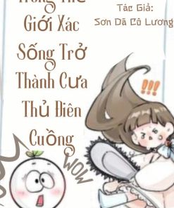 Trong Thế Giới Xác Sống Trở Thành Cưa Thủ Điên Cuồng