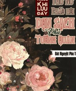 Trước Khi Lưu Đày, Thứ Nữ Pháo Hôi Dọn Sạch Phủ Tướng Quân