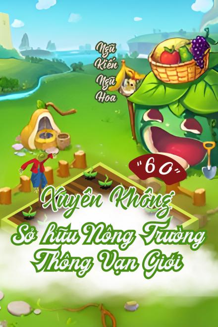 Bất Ngờ Xuyên Về Thập Niên 60, Cô Gái Sở Hữu Nông Trường Thông Vạn Giới