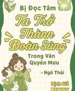 Bị Đọc Tâm, Ta Trở Thành Đoàn Sủng Trong Văn Quyền Mưu