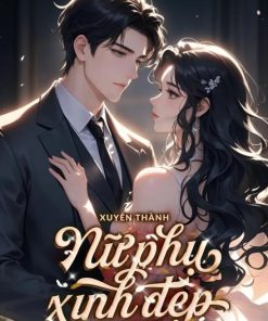 Xuyên Thành Nữ Phụ Xinh Đẹp Trong Giới Giải Trí