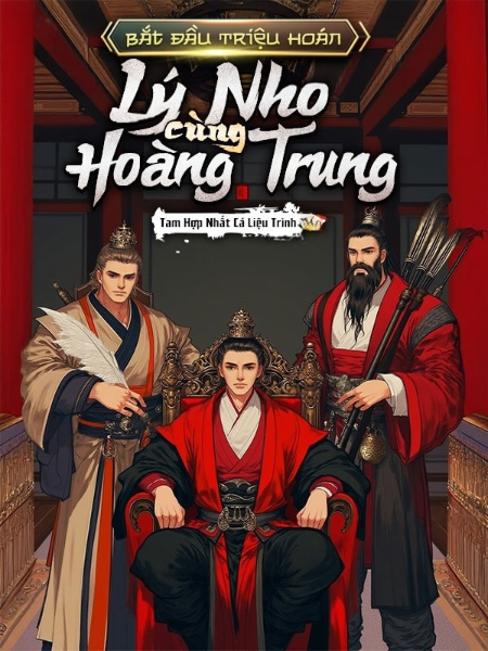 Bắt Đầu Triệu Hoán Lý Nho Cùng Hoàng Trung Bắt Đầu Triệu Hoán Lý Nho Cùng Hoàng Trung