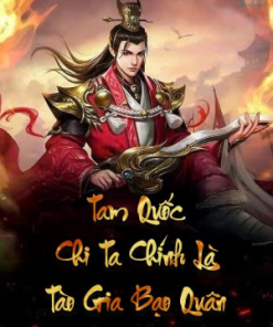 Tam Quốc Chi Ta Chính Là Tào Gia Bạo Quân