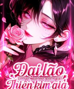 Đại Lão Trở Về, Không Diễn Vai Thiên Kim Giả Nữa