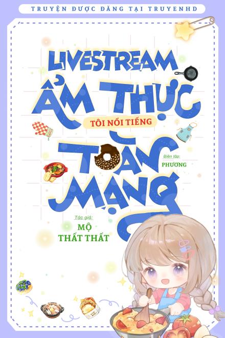 Livestream Ẩm Thực Tôi Nổi Tiếng Toàn Mạng