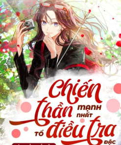 Chiến Thần Mạnh Nhất Tổ Điều Tra Đặc Biệt ( Dịch Full )