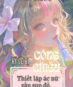 Ký Ức Bị Công Chiếu, Thiết Lập Ác Nữ Sắp Sụp Đổ! ( Dịch Full )