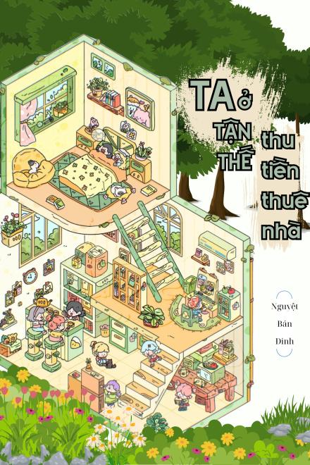 Ta Ở Tận Thế Thu Tiền Thuê Nhà ( Ebook Dịch Full )