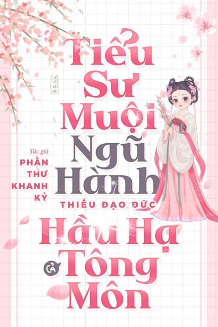 Tiểu Sư Muội Ngũ Hành Thiếu Đạo Đức Hầu Hạ Cả Tông Môn