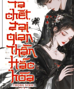 Sau Khi Ta Chết, Đại Gian Thần Hắc Hóa Trọng Sinh Rồi ( Dịch Full )
