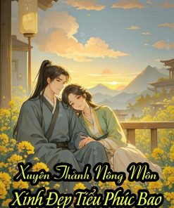 Xuyên Thành Nông Môn Xinh Đẹp Tiểu Phúc Bao ( Dịch Full )