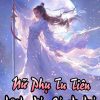 Nữ Phụ Tu Tiên: Kẻ Nào Dám Cướp Vận Khí Của Ta ( Ebook Dịch Full )