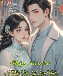 Thập Niên 70: Vợ Đầu Đã Trở Lại Lần Thứ Hai ( Dịch Full )