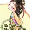 Ta Chính Là Như Vậy Nữ Tử ( Dịch Full )
