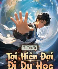 Tu Tiên: Ta Tại Hiện Đại Đi Du Học ( Dịch Full )