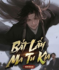 Bắt Lấy Ma Tu Kia ( Dịch )