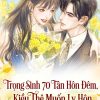 Trọng Sinh 70 Tân Hôn Đêm, Kiều Thê Muốn Ly Hôn ( Dịch Full )