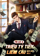 [File Ebook] Ta Có 9 Triệu Tỷ Tiền Liếm Cẩu ( Dịch Full )