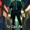 [File Ebook] Từ Cặn Bã Đến Hắc Đạo Kiêu Hùng ( Dịch )